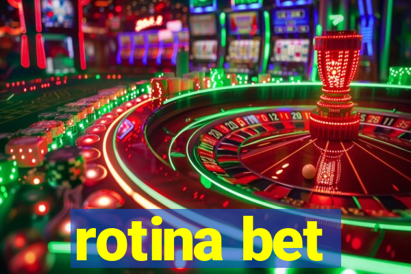 rotina bet